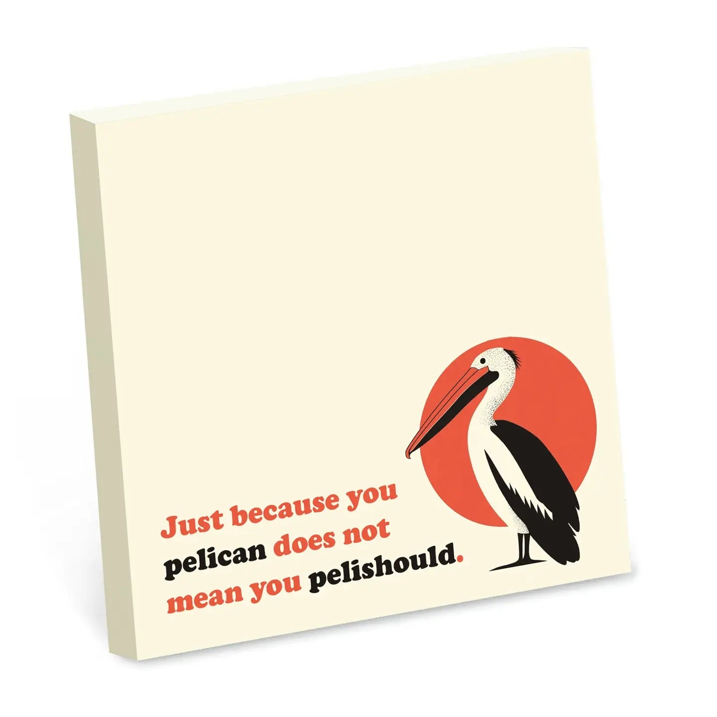 Just Because You Pelican Sticky Notepad