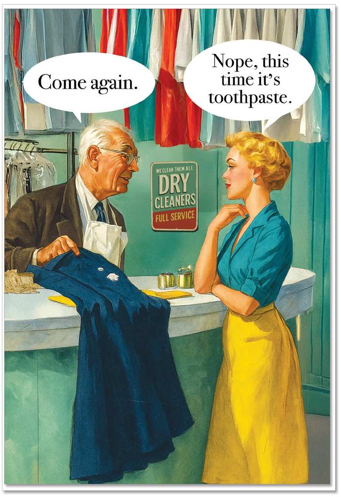 Greeting card featuring an illustration of a woman and man in a dry cleaner service setting. The man stands behind the desk holding fabric, while the woman stands in front. The text 'Come again' is printed in a speech bubble over the man while 'Nope, this time it's toothpaste.' is printed over the woman. 