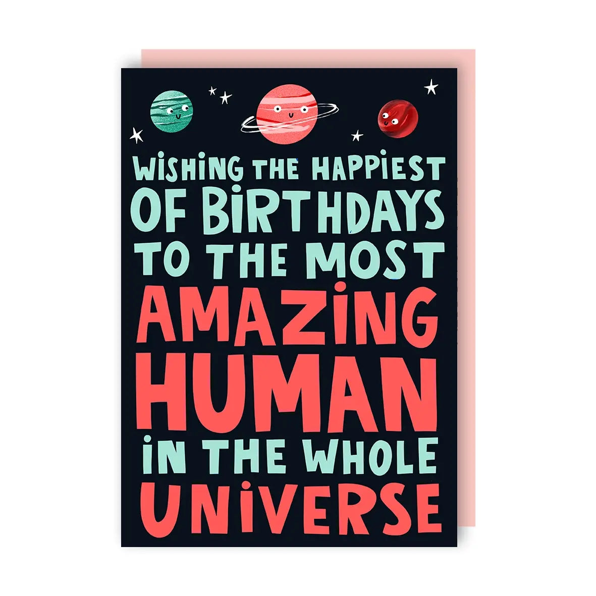 Greeting card featuring illustrations of three smiling  planets with the colourful text 'Wishing the happiest of birthdays to the most amazing human in the whole universe' on a black background.