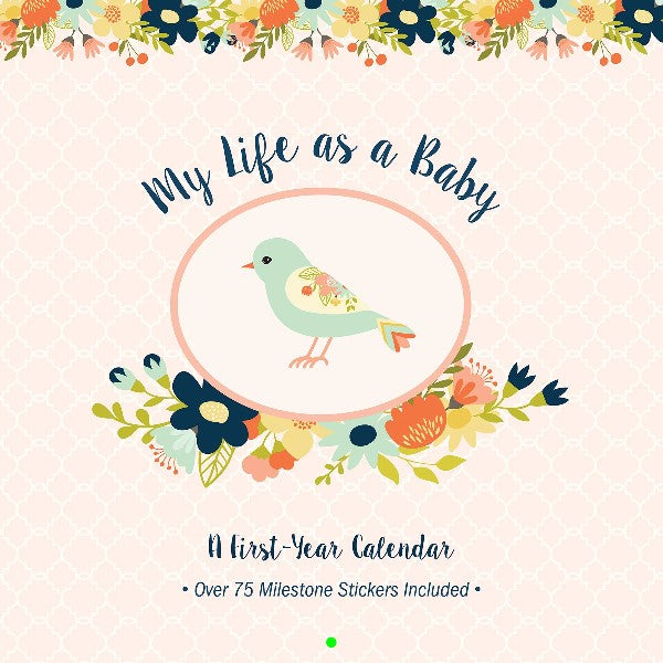 light pink calendar cover with a blue bird in the centre. it's wing is white with flower details matching the ones under it and on the top edge of the calendar. centre text reads "my life as a baby: a first-year calendar, over 75 milestone stickers included"
