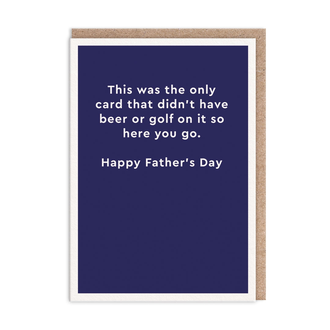 Greeting card with the text "This was the only card that didn't have beer or golf on it so here you go. Happy Father's Day" on a blue background.