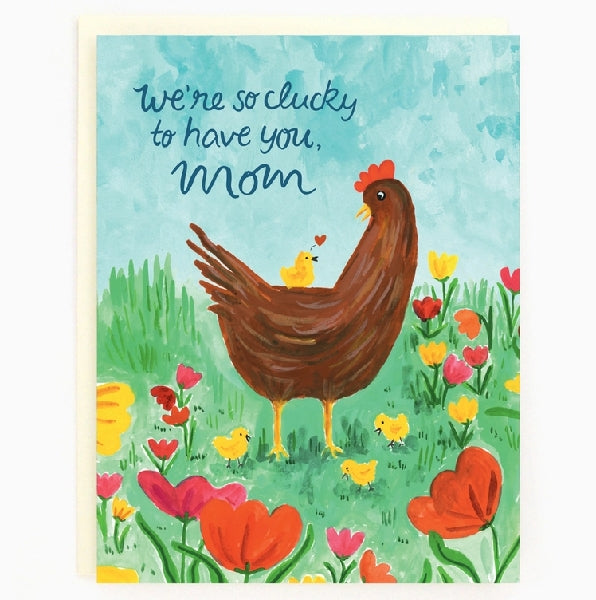 We're So Clucky To Have You Mother's Day Card
