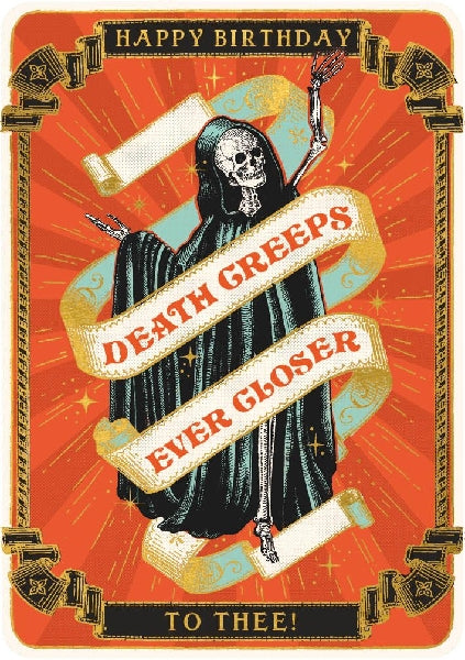 Death Creeps Ever Closer Birthday Card