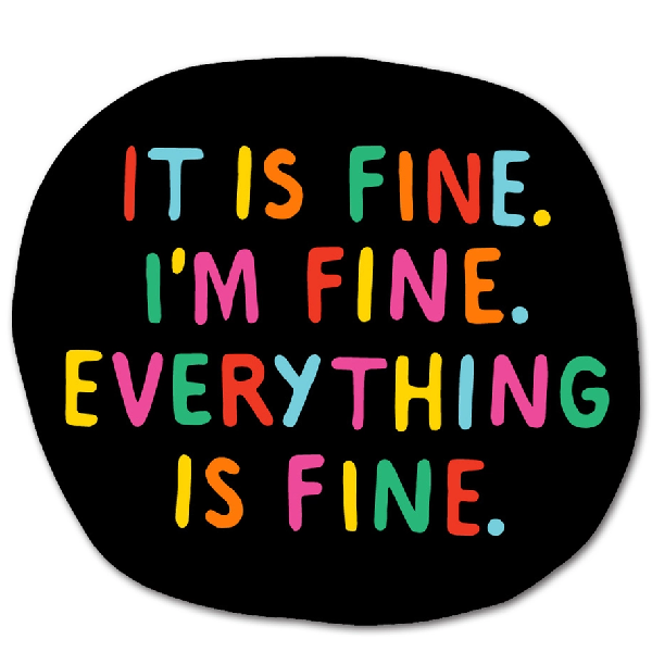 Everything Is Fine Sticker