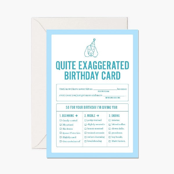 Quite Exaggerated Birthday Card