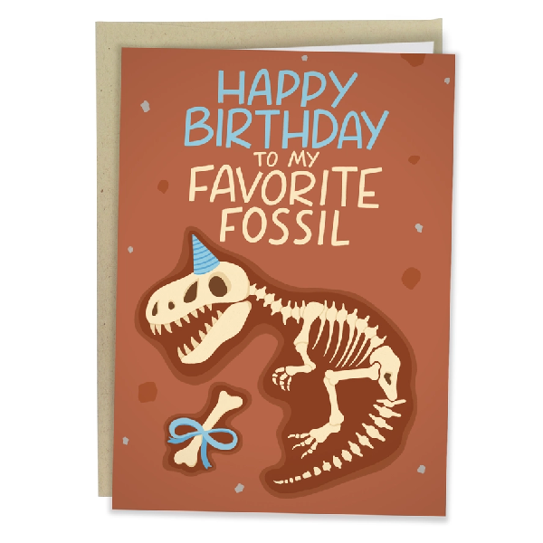 brown birthday card. top text reads "happy birthday to my favorite fossil". illustration below is the skeleton of a t-rex wearing a birthday hat.