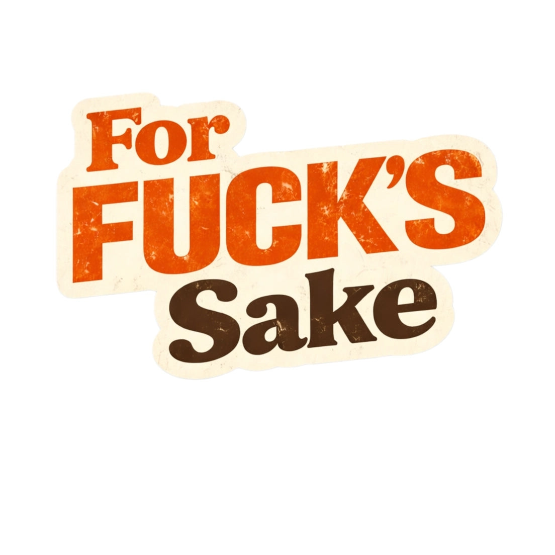 For Fuck's Sake Vinyl Sticker
