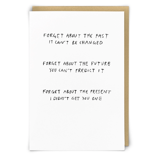 Forget About The Present Birthday Card