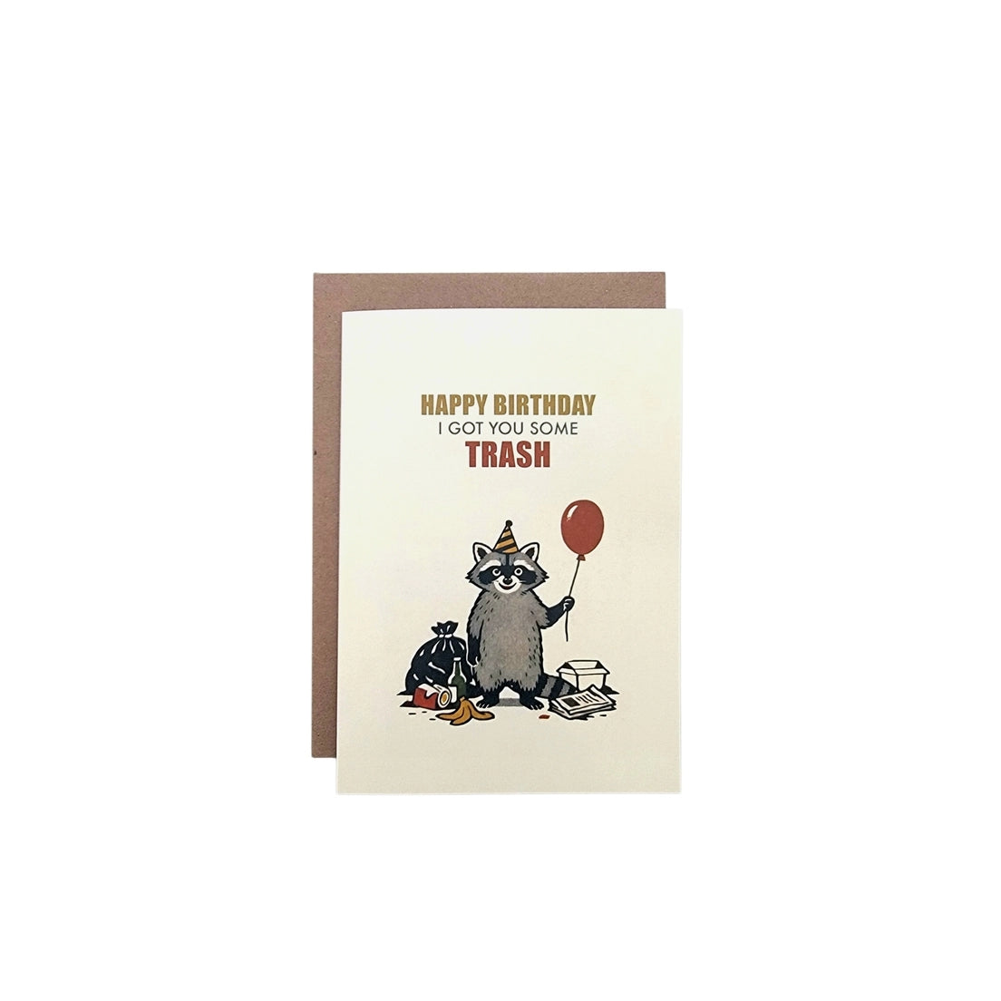 I Got You Some Trash Birthday Card