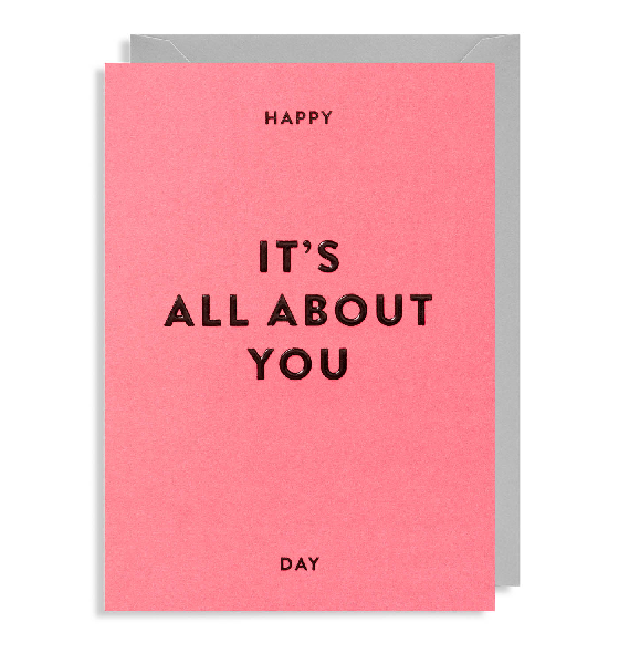 It's All About You Day | Birthday Card