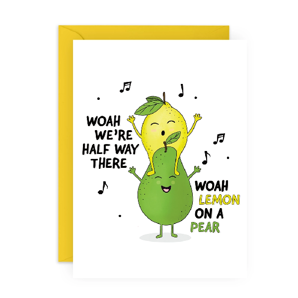 white birthday card. a lemon on a pear sing a pun version of "Livin' on a Prayer". text around the illustration reads "woah we're half way there, woah lemon on a pear"