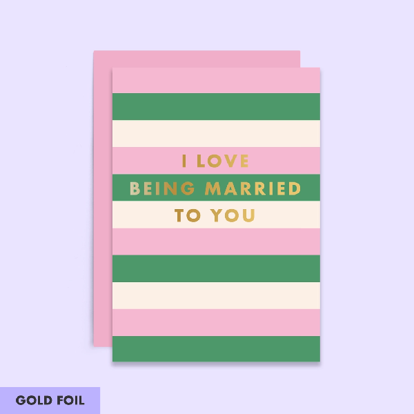 Love Being Married To You Anniversary Card