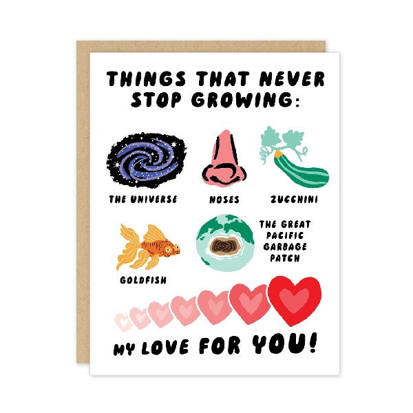 white love card. top text reads "things that never stop growing:". the following words are written and illustrated as small doodles: the univers, noses, zucchini, goldfish, the great pacific garbage patch. bottom text reads "my love for you!" under a gradient series of hearts