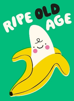 Ripe Old Age Birthday Card