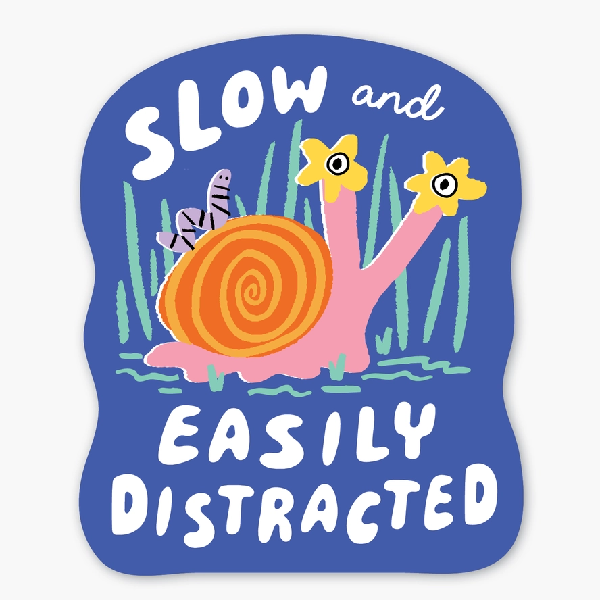 wavy form blue sticker with a flower-eyed snail and a purple worm. text reads "slow and easily distracted"