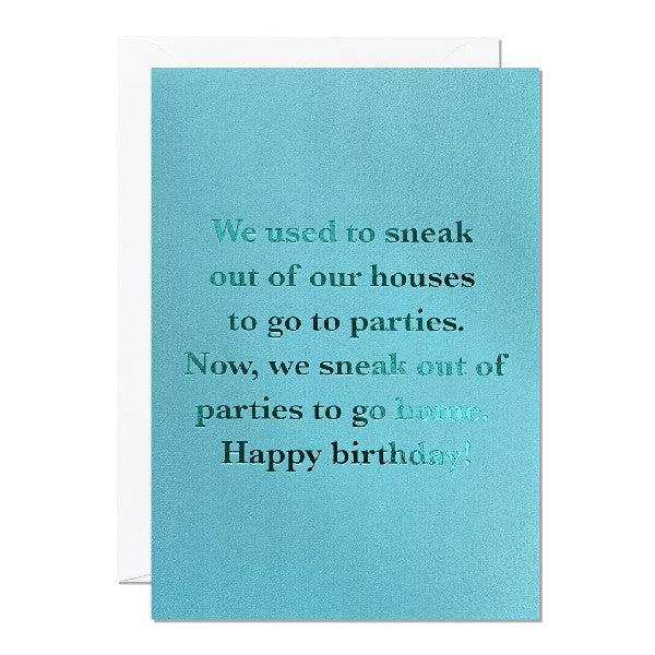 sky blue birthday card. reflective blue middle text reads "we used to sneak out of our houses to go to parties. now, we sneak out of parties to go home. happy birthday!"
