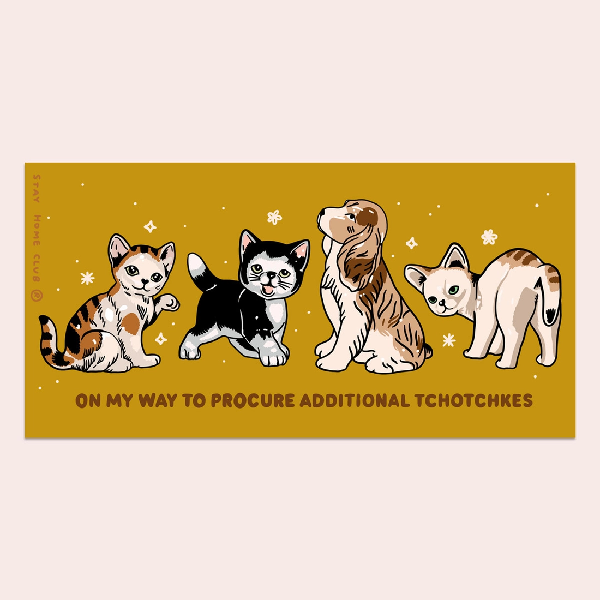 yellow bumper sticker. 3 cute cats and a dot sit or stand above bottom text that reads "on my way to procure additional tchotckes"