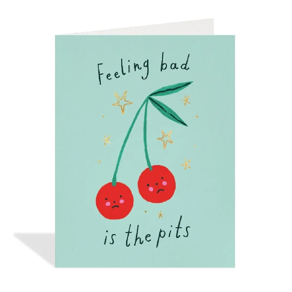Feeling Bad Is The Pits Get Well Soon Card