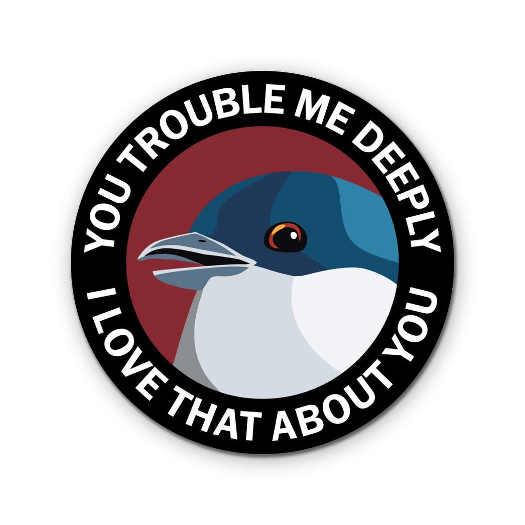 Trouble Me Deeply Sticker