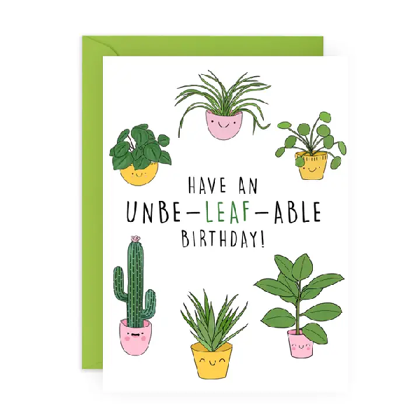 white birthday card. 6 smiling, potted plants are around middle text. it reads "have an unbe-leaf-able birthday!"