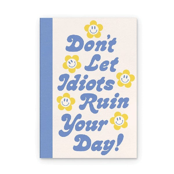 Studio Oh! Artisan Notebook | Don't Let Idiots Ruin Your Day