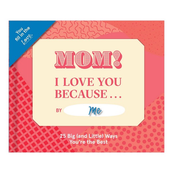 Mom, Love You Because - Fill in the Love Journal
