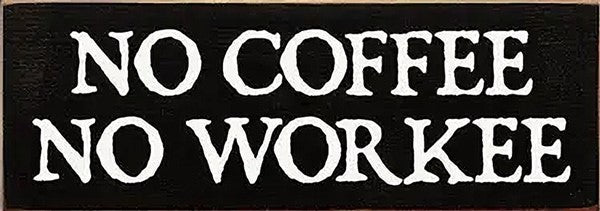 No Coffee No Workee Wooden Sign (Black)