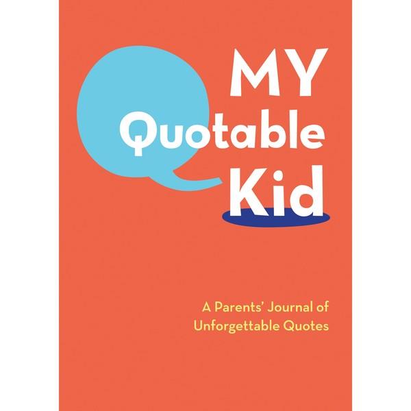 My Quotable Kid: A Parent's Journal Of Unforgettable Quotes | Guided Journal | The Gifted Type