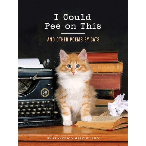 I Could Pee On This And Other Poems By Cats | The Gifted Type