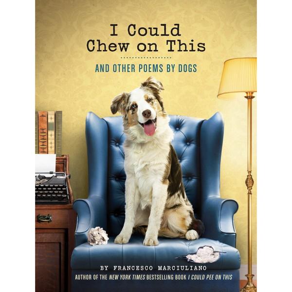I Could Chew On This And Other Poems By Dogs | The Gifted Type