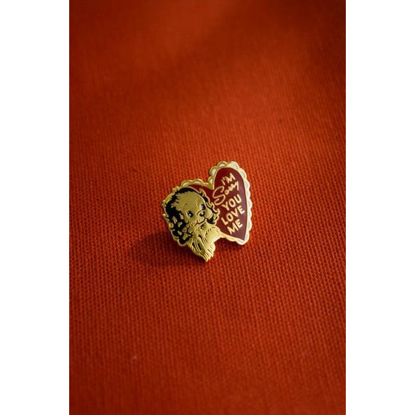 Sorry You Love Me - Enamel Pin
