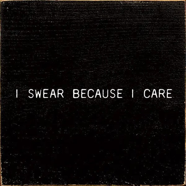 Swear Because I Care Wooden Sign (Black)